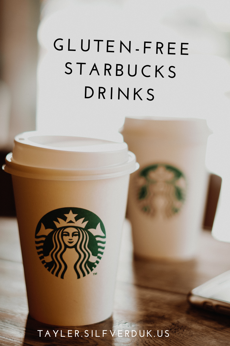 Starbucks Gluten-Free Drinks: What And How To Order - Tayler Silfverduk